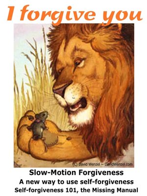 cover image of Forgive from Your Soul Slow-Motion Self-Forgiveness(SM), the Missing Manual Forgiveness 101 How-to eBook